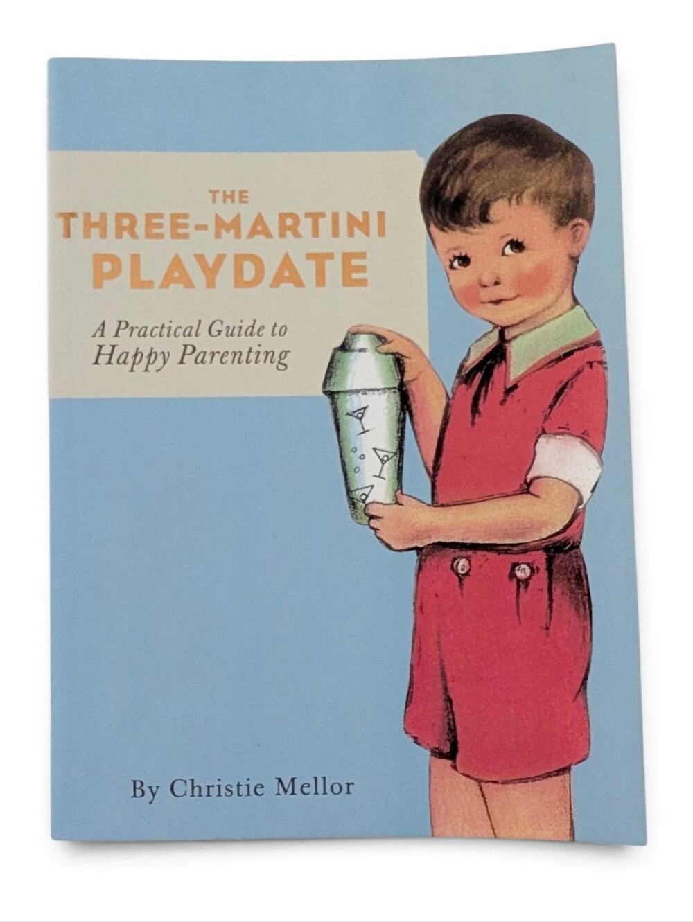 THREE-MARTINI PLAYDATE Paperback Christie Mellor Fun Happy Parenting Manual New